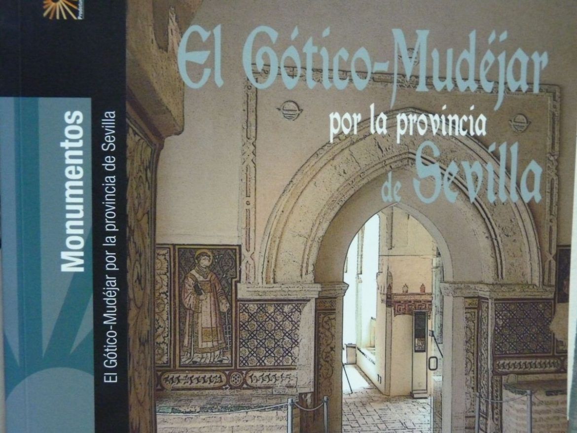 EL Gótico-Mudéjar por la provincia de Sevilla, al alcance de la mano EL Gótico-Mudéjar por la provincia de Sevilla, al alcance de la mano - Gastronomía y Moda
