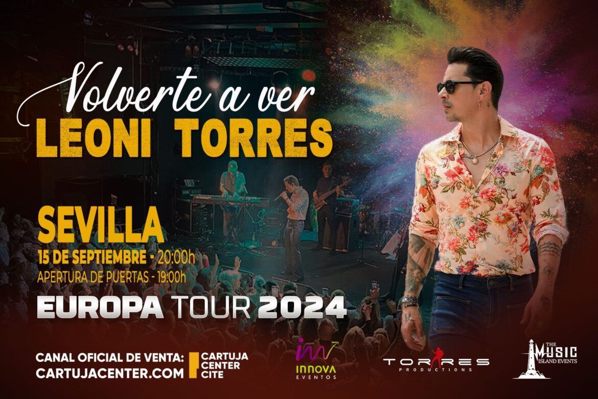 No te puedes perder a Leoni Torres en el Cartuja Center en Sevilla