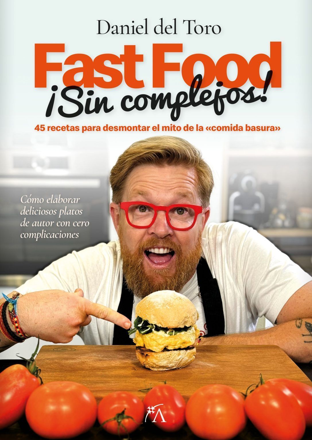 Fast Food sin complejos, las 45 recetas de Daniel del Toro para desmontar el mito de la «comida basura» - Gastronomía y Moda